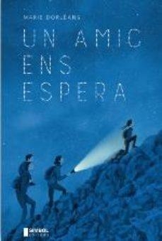 UN AMIC ENS ESPERA | 9788415315636 | DORLEANS,MARIE | Libreria Geli - Librería Online de Girona - Comprar libros en catalán y castellano