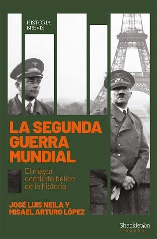LA SEGUNDA GUERRA MUNDIAL.EL MAYOR CONFLICTO BÉLICO DE LA HISTORIA | 9788417822736 | NEILA,JOSÉ LUIS/ARTURO LÓPEZ,MISAEL | Libreria Geli - Librería Online de Girona - Comprar libros en catalán y castellano