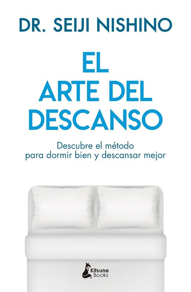 EL ARTE DEL DESCANSO.DESCUBRE EL MÉTODO PARA DORMIR BIEN Y DESCANSAR MEJOR | 9788416788316 | NISHINO,DR.SEIJI | Llibreria Geli - Llibreria Online de Girona - Comprar llibres en català i castellà