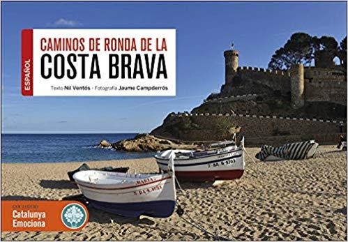 CAMINOS DE RONDA DE LA COSTA BRAVA | 9788416547814 | VENTÓS COROMINAS,NIL | Llibreria Geli - Llibreria Online de Girona - Comprar llibres en català i castellà