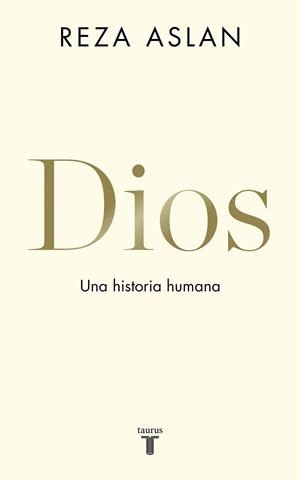 DIOS.UNA HISTORIA HUMANA | 9788430620579 | ASLAN,REZA | Libreria Geli - Librería Online de Girona - Comprar libros en catalán y castellano