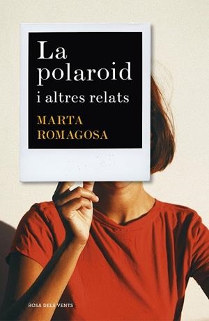 LA POLAROID I ALTRES RELATS | 9788417627881 | ROMAGOSA,MARTA | Libreria Geli - Librería Online de Girona - Comprar libros en catalán y castellano