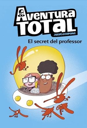 AVENTURA TOTAL-1.EL SECRET DEL PROFESSOR | 9788448853129 | JULVE,ÒSCAR/COPONS,JAUME | Llibreria Geli - Llibreria Online de Girona - Comprar llibres en català i castellà