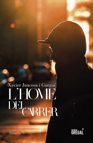 L'HOME DEL CARRER | 9788417660598 | JUNCOSA I GURGUÍ,XAVIER | Llibreria Geli - Llibreria Online de Girona - Comprar llibres en català i castellà