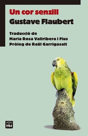 UN COR SENZILL | 9788416987528 | FLAUBERT,GUSTAVE | Libreria Geli - Librería Online de Girona - Comprar libros en catalán y castellano