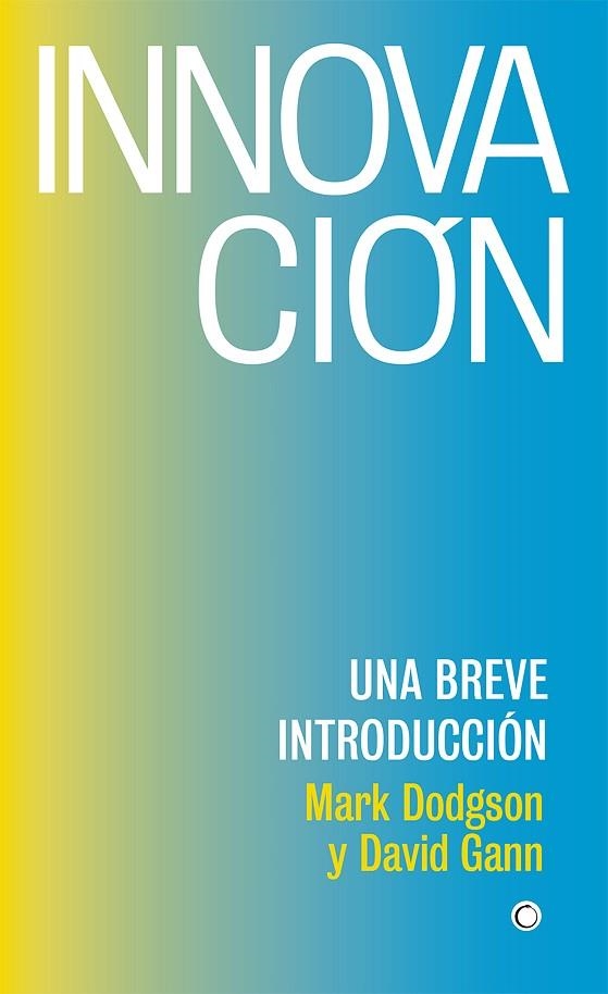 INNOVACIÓN.UNA BREVE INTRODUCCIÓN | 9788494933165 | DODGSON,MARK/GANN,DAVID | Libreria Geli - Librería Online de Girona - Comprar libros en catalán y castellano