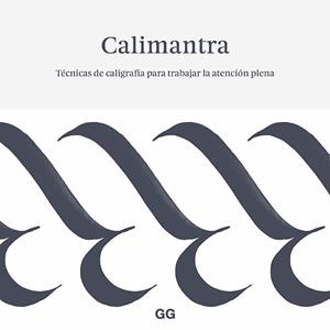 CALIMANTRA.TÉCNICAS DE CALIGRAFÍA PARA TRABAJAR LA ATENCIÓN PLENA | 9788425229923 | CALLIMANTRA | Llibreria Geli - Llibreria Online de Girona - Comprar llibres en català i castellà