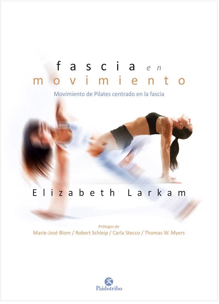 FASCIA EN MOVIMIENTO.MOVIMIENTO DE PILATES CENTRADO EN LA FASCIA | 9788499107653 | LARKAM,ELIZABETH | Llibreria Geli - Llibreria Online de Girona - Comprar llibres en català i castellà