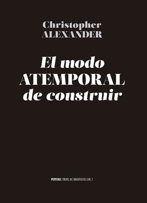 EL MODO ATEMPORAL DE CONSTRUIR | 9788417386368 | ALEXANDER,CHRISTOPHER | Llibreria Geli - Llibreria Online de Girona - Comprar llibres en català i castellà