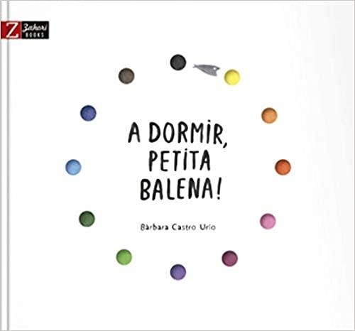 A DORMIR,PETITA BALENA! | 9788417374297 | CASTRO URÍO,BÀRBARA | Llibreria Geli - Llibreria Online de Girona - Comprar llibres en català i castellà