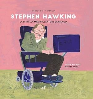 STEPHEN HAWKING.LA ESTRELLA MÁS BRILLANTE DE LA CIENCIA | 9788417137380 | ALCALDE,JORGE/PANG,MIGUEL/MOLL DE ALBA,EVA | Llibreria Geli - Llibreria Online de Girona - Comprar llibres en català i castellà