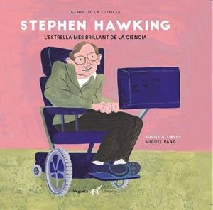STEPHEN HAWKING.L'ESTRELLA MÉS BRILLANT DE LA CIÈNCIA | 9788417137397 | ALCALDE LAGRANJA,JORGE | Llibreria Geli - Llibreria Online de Girona - Comprar llibres en català i castellà