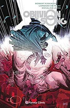OBLIVION SONG-2 | 9788491735366 | KIRKMAN,ROBERT/DE FELICI,LORENZO/LEONI,ANNALISA | Libreria Geli - Librería Online de Girona - Comprar libros en catalán y castellano