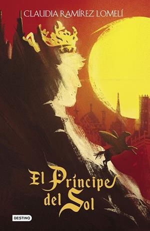 EL PRÍNCIPE DEL SOL | 9788408214847 | RAMÍREZ LOMELÍ,CLAUDIA | Libreria Geli - Librería Online de Girona - Comprar libros en catalán y castellano