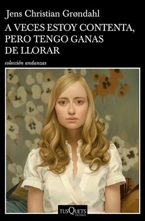 A VECES ESTOY CONTENTA,PERO TENGO GANAS DE LLORAR | 9788490667262 | GRONDAHL,JENS CHRISTIAN | Llibreria Geli - Llibreria Online de Girona - Comprar llibres en català i castellà