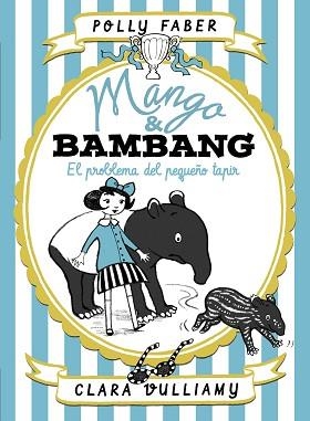 MANGO & BAMBANG-3.EL PROBLEMA DEL PEQUEÑO TAPIR | 9788408184003 | FABER,POLLY/VULLIAMY,CLARA | Llibreria Geli - Llibreria Online de Girona - Comprar llibres en català i castellà