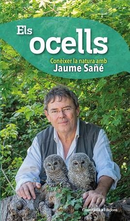 EL OCELLS(CONÈIXER LA NATURA AMB JAUME SAÑÉ) | 9788490348581 | SAÑÉ,JAUME | Libreria Geli - Librería Online de Girona - Comprar libros en catalán y castellano