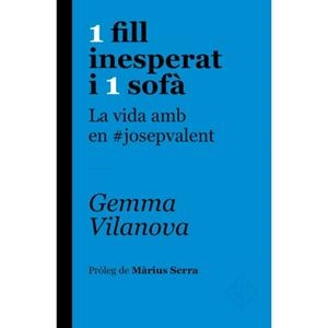 1 FILL INESPERAT I 1 SOFÀ.LA VIDA AMB EN #JOSEPVALENT | 9788415315650 | VILANOVA,GEMMA | Libreria Geli - Librería Online de Girona - Comprar libros en catalán y castellano