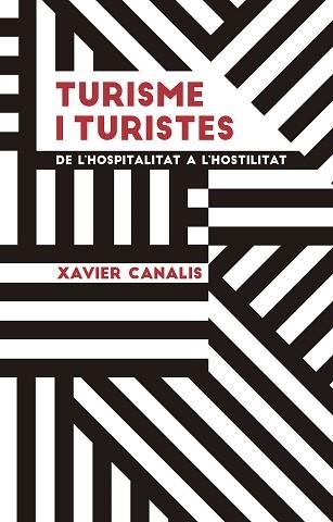 TURISME I TURISTES.DE L'HOSPITALITAT A L'HOSTILITAT | 9788491910695 | CANALIS,XAVIER | Libreria Geli - Librería Online de Girona - Comprar libros en catalán y castellano