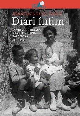 DIARI ÍNTIM.LA VIDA QUOTIDIANA A LA REREGUARDA BARCELONA,1938 I 1939 | 9788491910756 | RIUS SANUY,FRANCISCA | Libreria Geli - Librería Online de Girona - Comprar libros en catalán y castellano