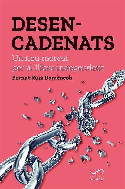 DESENCADENATS.UN NOU MERCAT PER AL LLIBRE INDEPENDENT | 9788417611163 | RUIZ DOMÈNECH,BERNAT | Libreria Geli - Librería Online de Girona - Comprar libros en catalán y castellano
