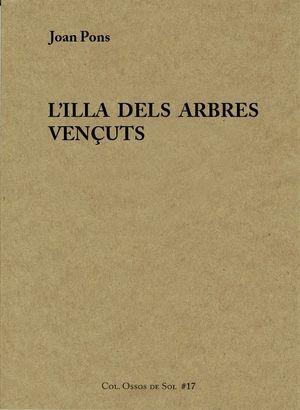 L'ILLA DELS ARBRES VENÇUTS | 9788494504822 | PONS,JOAN | Libreria Geli - Librería Online de Girona - Comprar libros en catalán y castellano