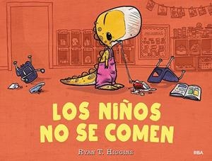 LOS NIÑOS NO SE COMEN | 9788427216273 | HIGGINS,RYAN T. | Llibreria Geli - Llibreria Online de Girona - Comprar llibres en català i castellà
