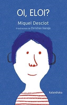 OI,ELOI? | 9788416804771 | DESCLOT,MIQUEL | Llibreria Geli - Llibreria Online de Girona - Comprar llibres en català i castellà