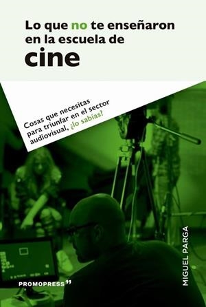 LO QUE NO TE ENSEÑARON EN LA ESCUELA DE CINE | 9788417412562 | PARGA,MIGUEL | Llibreria Geli - Llibreria Online de Girona - Comprar llibres en català i castellà