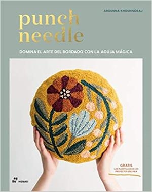 PUNCH NEEDLE.DOMINA EL ARTE DEL BORDADO CON LA AGUJA MÁGICA | 9788417656157 | KHOUNNORA,AROUNNA | Llibreria Geli - Llibreria Online de Girona - Comprar llibres en català i castellà