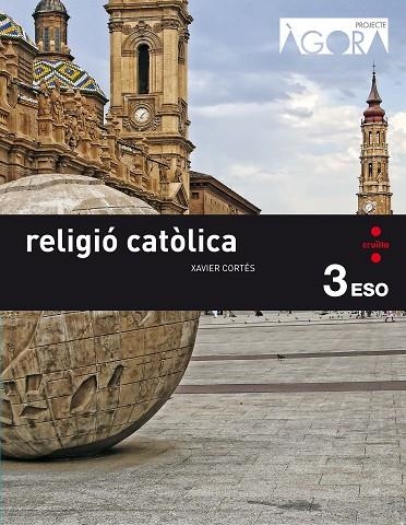 RELIGIO CATOLICA(TERCER D'ESO.PROJECTE AGORA) | 9788466140409 | CORTÉS SORIANO,JAVIER | Llibreria Geli - Llibreria Online de Girona - Comprar llibres en català i castellà