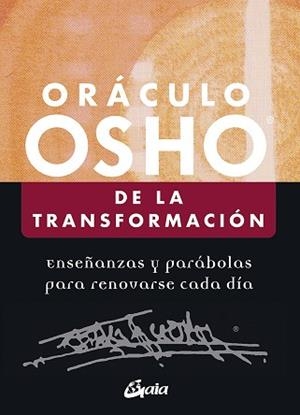 ORÁCULO OSHO DE LA TRANSFORMACIÓN.ENSEÑANZAS Y PARÁBOLAS PARA RENOVARSE CADA DÍA | 9788484457831 | OSHO | Libreria Geli - Librería Online de Girona - Comprar libros en catalán y castellano
