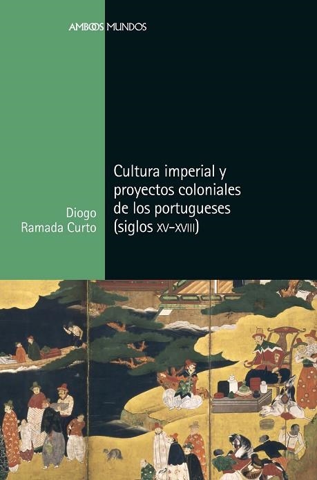CULTURA IMPERIAL Y PROYECTOS COLONIALES DE LOS PORTUGUESES(SIGLOS XV A XVIII) | 9788416662876 | RAMADA CURTO,DIOGO | Libreria Geli - Librería Online de Girona - Comprar libros en catalán y castellano