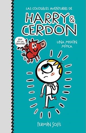 UNA MISIÓN MÍTICA(LAS COLOSALES AVENTURAS DE HARRY & CERDON 1) | 9788417773502 | SOLÍS,FERMÍN | Libreria Geli - Librería Online de Girona - Comprar libros en catalán y castellano