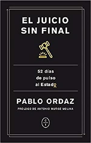 UN JUICIO SIN FINAL.52 DÍAS DE PULSO AL ESTADO | 9788412053210 | ORDAZ,PABLO | Llibreria Geli - Llibreria Online de Girona - Comprar llibres en català i castellà
