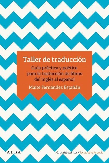 TALLER DE TRADUCCIÓN.GUIA PRACTICA Y POETICA PARA LA TRADUCCION DE LIBROS DEL INGLÉS AL ESPAÑOL | 9788490655993 | FERNÁNDEZ ESTAÑÁN,MAITE | Libreria Geli - Librería Online de Girona - Comprar libros en catalán y castellano