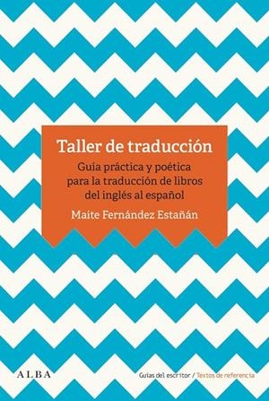 TALLER DE TRADUCCIÓN.GUIA PRACTICA Y POETICA PARA LA TRADUCCION DE LIBROS DEL INGLÉS AL ESPAÑOL | 9788490655993 | FERNÁNDEZ ESTAÑÁN,MAITE | Llibreria Geli - Llibreria Online de Girona - Comprar llibres en català i castellà