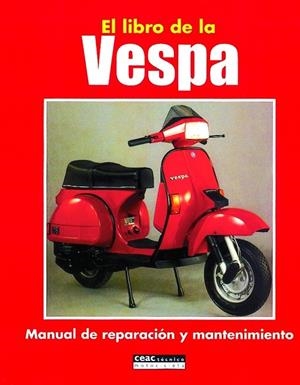 EL LIBRO DE LA VESPA.MANUAL DE REPARACION Y MANTENIMIENTO | 9788432910814 | AA. VV. | Llibreria Geli - Llibreria Online de Girona - Comprar llibres en català i castellà
