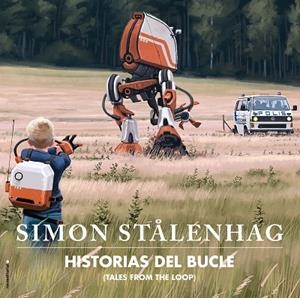HISTORIAS DEL BUCLE.TALES FROM THE LOOP | 9788417771164 | STÅLENHAG,SIMON | Libreria Geli - Librería Online de Girona - Comprar libros en catalán y castellano