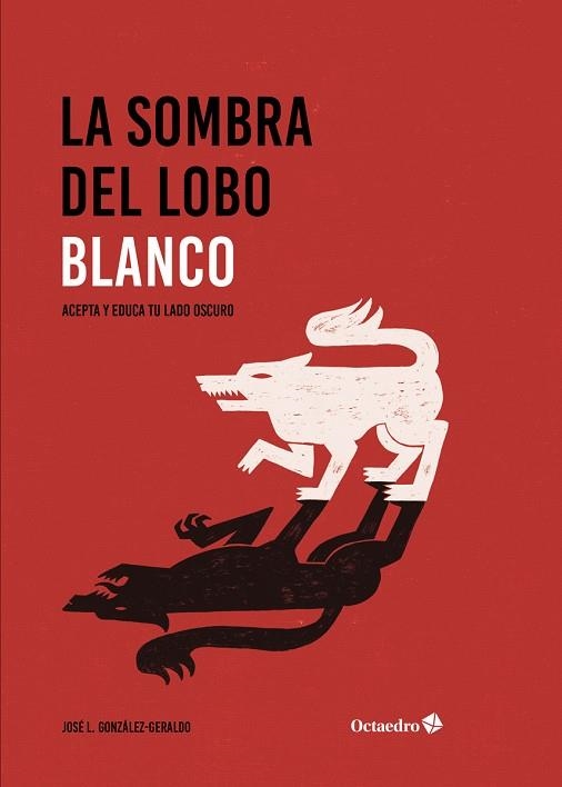 LA SOMBRA DEL LOBO BLANCO.ACEPTA Y BUSCA TU LADO OSCURO | 9788417667429 | GONZALO GERALDO,JOSÉ LUIS | Libreria Geli - Librería Online de Girona - Comprar libros en catalán y castellano