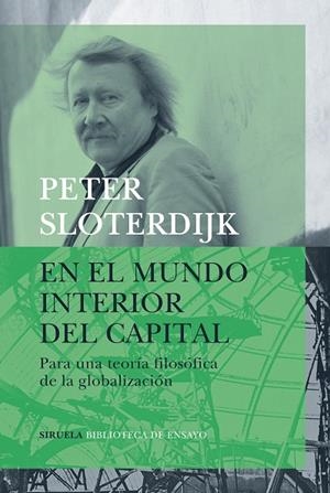 EN EL MUNDO INTERIOR DEL CAPITAL.PARA UNA TEORIA FILOSOFICA DE LA GLOBALIZACION | 9788417996123 | SLOTERDIJK,PETER | Libreria Geli - Librería Online de Girona - Comprar libros en catalán y castellano