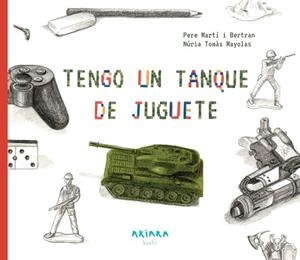 TENGO UN TANQUE DE JUGUETE | 9788417440435 | MARTÍ I BERTRAN,PERE | Libreria Geli - Librería Online de Girona - Comprar libros en catalán y castellano