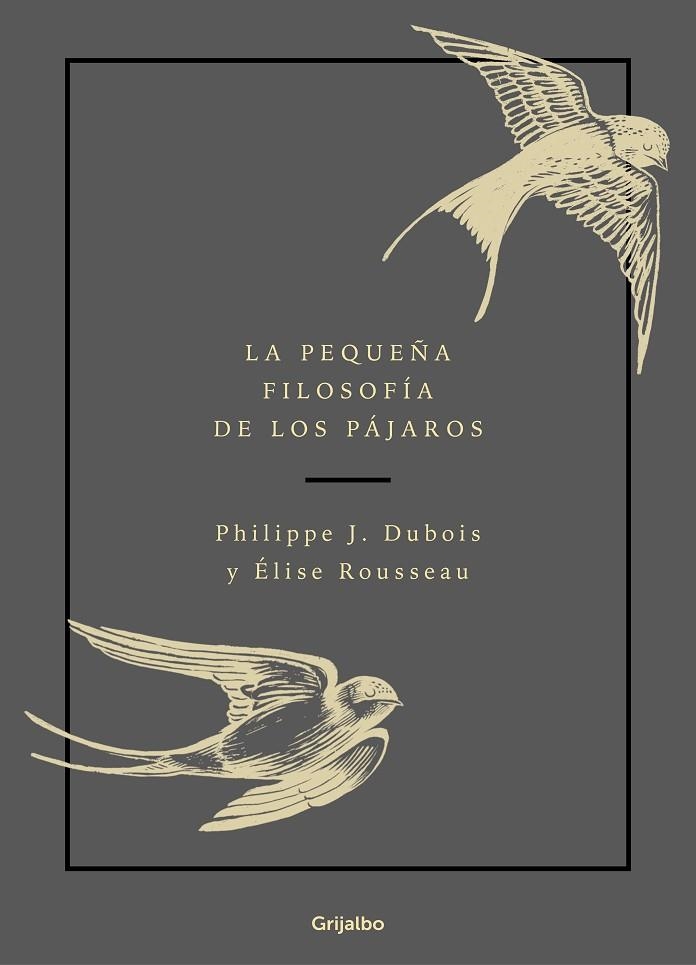 LA PEQUEÑA FILOSOFÍA DE LOS PÁJAROS | 9788417752132 | DUBOIS,PHILIPPE J./ROUSSEAU,ÉLISE | Llibreria Geli - Llibreria Online de Girona - Comprar llibres en català i castellà