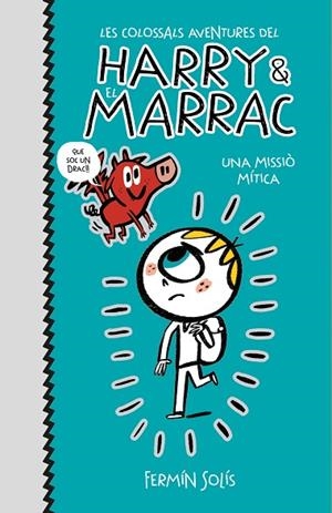 UNA MISSIÓ MÍTICA(LES COLOSSALS AVENTURES DEL HARRY I EL MARRAC 1) | 9788417773519 | SOLÍS,FERMÍN | Libreria Geli - Librería Online de Girona - Comprar libros en catalán y castellano