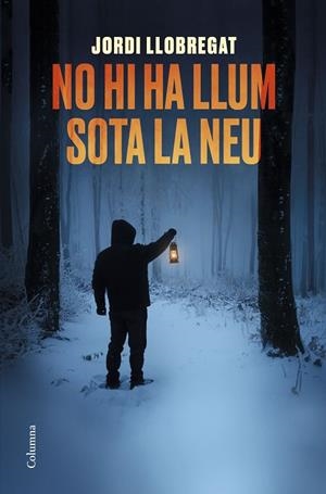 NO HI HA LLUM SOTA LA NEU | 9788466425582 | LLOBREGAT,JORDI | Libreria Geli - Librería Online de Girona - Comprar libros en catalán y castellano