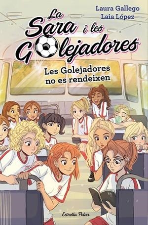 LA SARA I LES GOLEJADORES-5.LES GOLEJADORES NO ES RENDEIXEN | 9788491378631 | GALLEGO,LAURA/LÓPEZ,LAIA | Libreria Geli - Librería Online de Girona - Comprar libros en catalán y castellano