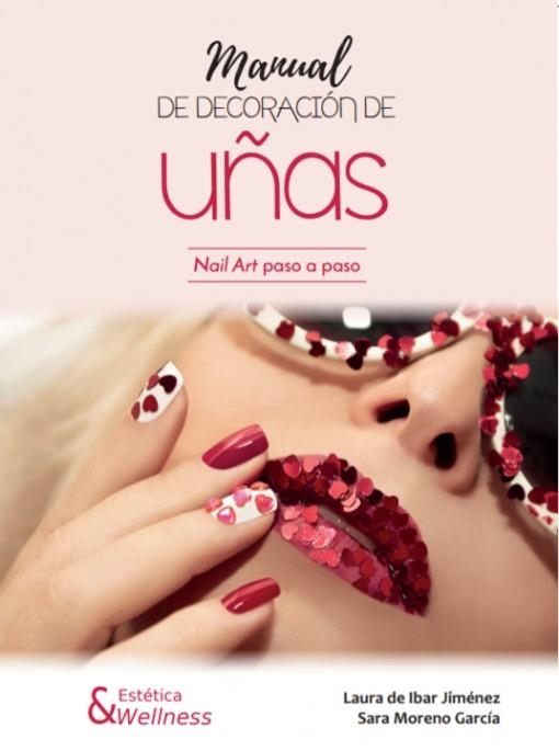 MANUAL DE DECORACIÓN DE UÑAS.NAIL ART PASO A PASO | 9788494722950 | DE IBAR JIMÉNEZ,LAURA/MORENO GARCÍA,SARA | Llibreria Geli - Llibreria Online de Girona - Comprar llibres en català i castellà