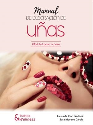 MANUAL DE DECORACIÓN DE UÑAS.NAIL ART PASO A PASO | 9788494722950 | DE IBAR JIMÉNEZ,LAURA/MORENO GARCÍA,SARA | Libreria Geli - Librería Online de Girona - Comprar libros en catalán y castellano