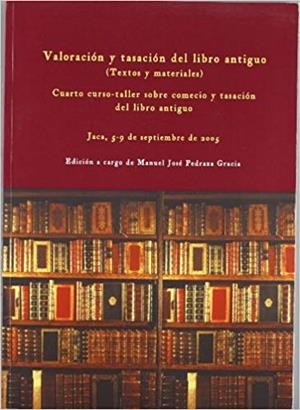 VALORACIÓN Y TASACIÓN DEL LIBRO ANTIGUO(TEXTOS Y MATERIALES) | 9788477337881 | PEDRAZA GRACIA,MANUEL JOSÉ | Llibreria Geli - Llibreria Online de Girona - Comprar llibres en català i castellà