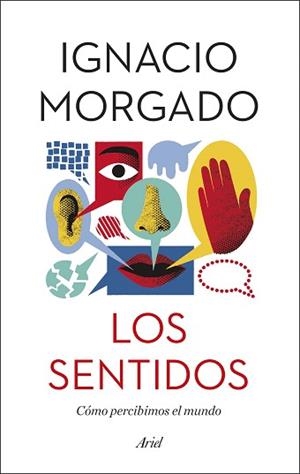 LOS SENTIDOS.CÓMO PERCIBIMOS EL MUNDO | 9788434431195 | MORGADO,IGNACIO | Libreria Geli - Librería Online de Girona - Comprar libros en catalán y castellano